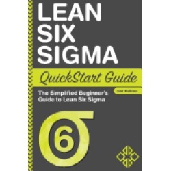 lean six sigma quickstart guide the simplified beginners guide to lean six