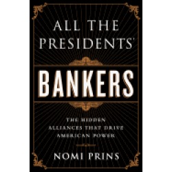 all the presidents bankers the hidden alliances that drive american power