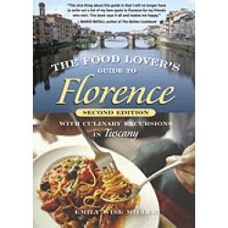 food lovers guide to florence with culinary excursions in tuscany