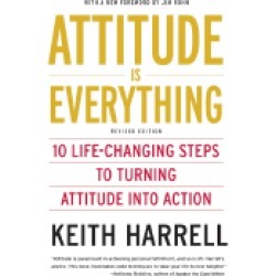 attitude is everything rev ed 10 life changing steps to turning attitude in
