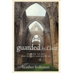 guarded by christ knowing the god who rescues and keeps us