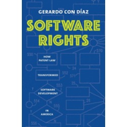 software rights how patent law transformed software development in america
