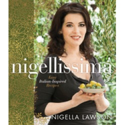 nigellissima easy italian inspired recipes