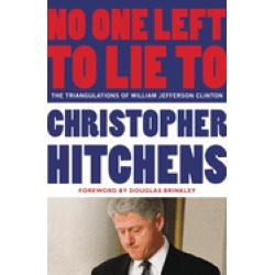 no one left to lie to the triangulations of william jefferson clinton