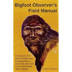 bigfoot observers field manual a practical and easy to follow step by step