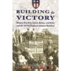 building for victory world war ii in china burma and india and the 1875th e