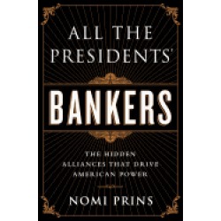 all the presidents bankers the hidden alliances that drive american power