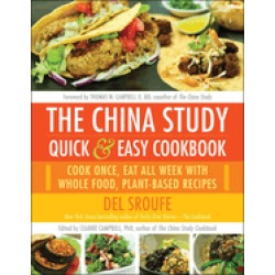 china study quick and easy cookbook cook once eat all week with whole food