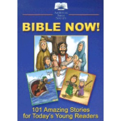 bible now 101 amazing stories for todays young readers