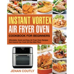 instant vortex air fryer oven cookbook for beginners affordable quick and e