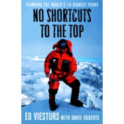 no shortcuts to the top climbing the worlds 14 highest peaks