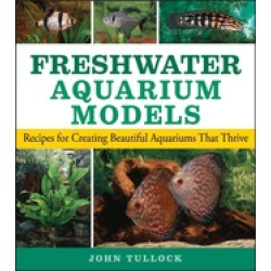 freshwater aquarium models recipes for creating beautiful aquariums that th