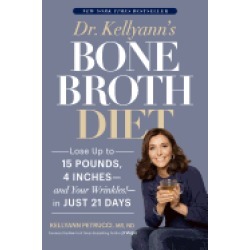 dr kellyanns bone broth diet lose up to 15 pounds 4 inches and your wrinkle