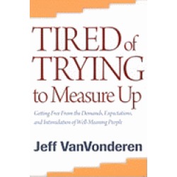 tired of trying to measure up getting free from the demands expectations an