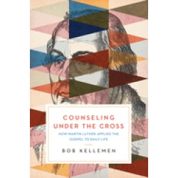counseling under the cross how martin luther applied the gospel to daily li