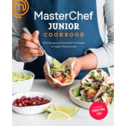 masterchef junior cookbook bold recipes and essential techniques to inspire