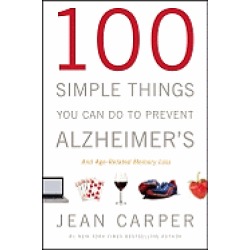 100 simple things you can do to prevent alzheimers and age related memory l