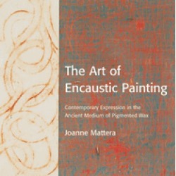 art of encaustic painting contemporary expression in the ancient medium of