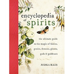 encyclopedia of spirits the ultimate guide to the magic of saints angels fa