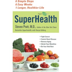 superhealth 6 simple steps 6 easy weeks 1 longer healthier life