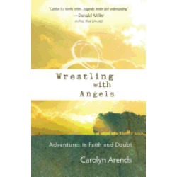 wrestling with angels adventures in faith and doubt