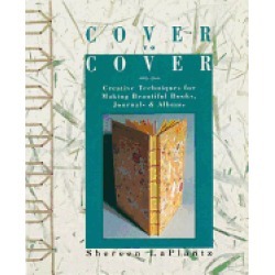 cover to cover creative techniques for making beautiful books journals and