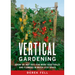 vertical gardening grow up not out for more vegetables and flowers in much