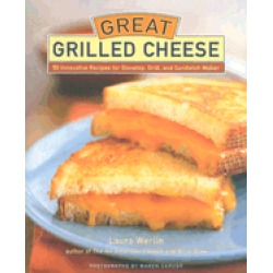 great grilled cheese 50 innovative recipes for stove top grill and sandwich