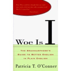 woe is i the grammarphobes guide to better english in plain english