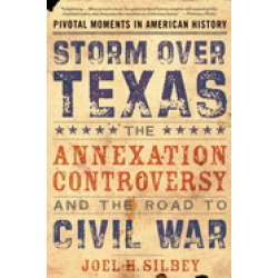 storm over texas the annexation controversy and the road to civil war
