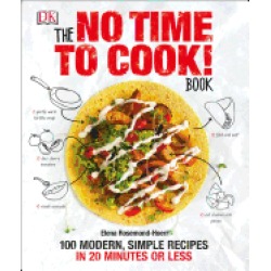 no time to cook book 100 modern simple recipes in 20 minutes or less