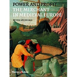 power and profit the merchant in medieval europe