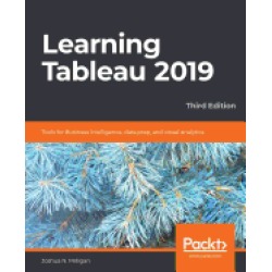 learning tableau 2019 tools for business intelligence data prep and visual