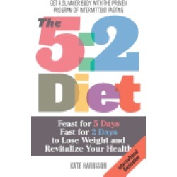 5 2 diet feast for 5 days fast for 2 days to lose weight and revitalize you