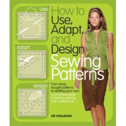 how to use adapt and design sewing patterns from store bought patterns to d