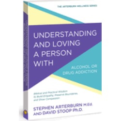 understanding and loving a person with alcohol or drug addiction