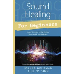 sound healing for beginners using vibration to harmonize your health and we