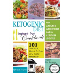 ketogenic diet instant pot cookbook for cracked weight loss and a healthier