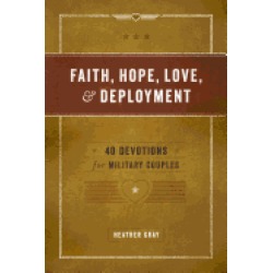 faith hope love and deployment 40 devotions for military couples
