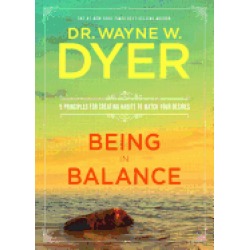 being in balance 9 principles for creating habits to match your desires
