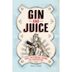 gin and juice the victorian guide to parenting