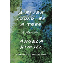 river could be a tree a memoir