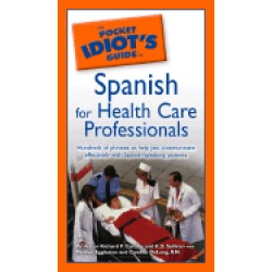 pocket idiots guide to spanish for health care professionals pocket idiots