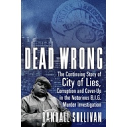 dead wrong the continuing story of city of lies corruption and cover up in