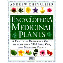 encyclopedia of medicinal plants a practical reference guide to over 550 ke
