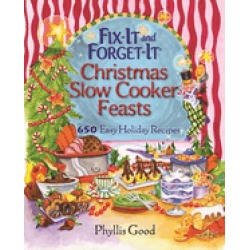 fix it and forget it christmas slow cooker feasts 650 easy holiday recipes