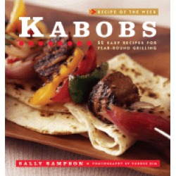 kabobs 52 easy recipes for year round grilling