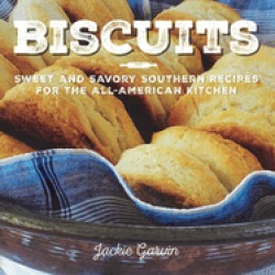 biscuits sweet and savory southern recipes for the all american kitchen