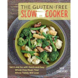 gluten free slow cooker set it and go with quick and easy wheat free meals