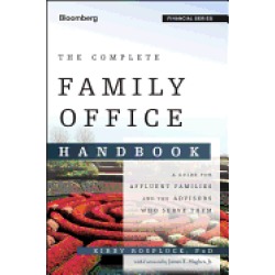 complete family office handbook a guide for affluent families and the advis